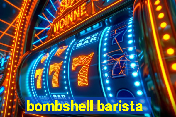 bombshell barista